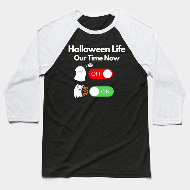 halloween life our time now OFF/ON Baseball T-Shirt by ibra4work